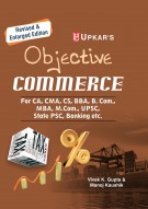 Objective Commerce (For CA, CMA, CS, BBA, B.Com.,MBA, M.Com., UPSC, State PSC, Banking etc.)