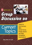 Group Discussion on Current Topics (Useful For Civil Services, MBA and Other Competitive Examination including Armed Forces and the Private Sector)