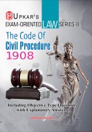 Law Series - 8 The Code of Civil Procedure, 1908 (Including Objective Type Questions With Explanatory Answers)