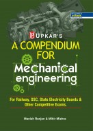 A Compendium For Mechanical Engineering (For Railway, SSC,State Electricity Boards & Other Competitive Exam.)