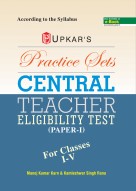 Practice Sets Central Teacher Eligibility Test (Paper-I For Classes I-V)