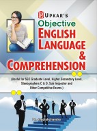 Objective English Language & Comprehension (Useful For SSC Graduate Level, Higher Secondary Level, Stenographers C&D, Sub Inspector and Other Competitive Exams)