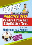 Practice Sets Central Teacher Eligibility Test (Paper-II) Mathematics & Science (For Classes VI-VIII)