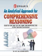 An Analytical Approach for Comprehensive Reasoning (Useful for CSAT, MAT, CAT, SSC, BANK, SUB-INPECTOR, B.Ed. & Other Equivalent Examinations)